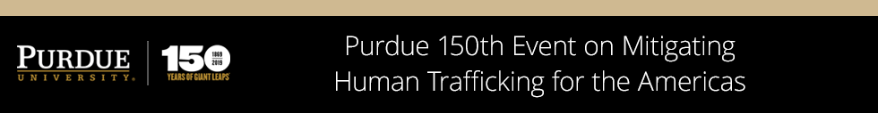 Purdue 150th event on Mitigating Human Trafficking for the Americas