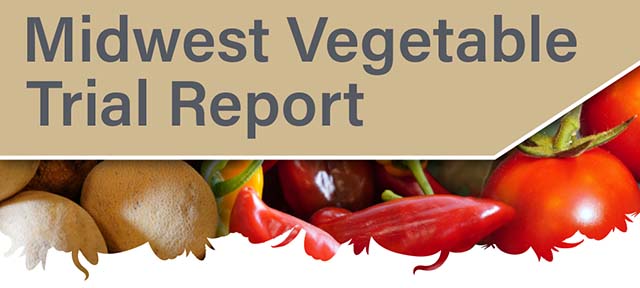 Midwest Vegetable Trial Reports