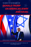 The Impact of the Presidency of Donald Trump on American Jewry and Israel by Steven F. Windmueller