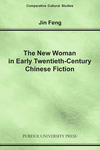 New Woman in Early Twentieth-Century Chinese Fiction by Jin Feng