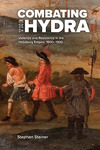 Combating the Hydra: Violence and Resistance in the Habsburg Empire, 1500–1900 by Stephan Steiner