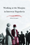 Working at the Margins in Interwar Yugoslavia