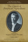 The Queen of American Agriculture: A Biography of Virginia Claypool Meredith by Frederick Whitford, Andrew G. Martin, and Phyllis Mattheis