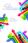 Navigating Diversity and Inclusion in Veterinary Medicine by Lisa M. Greenhill, Kauline Cipriani Davis, Patricia M. Lowrie, and Sandra F. Amass