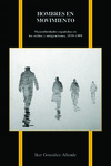 Hombres en movimiento: Masculinidades españolas en los exilios y emigraciones, 1939–1999 by Iker González-Allende