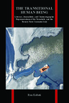 The Transitional Human Being: Literary, Journalistic, and Cinematographic Representations of the Twentieth- and the Twenty-First-Centuries Italy by Ron Kubati