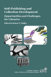 Self-Publishing and Collection Development: Opportunities and Challenges for Libraries by Robert P. Holley