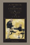 Force for Change: The Class of 1950 by John University Norberg