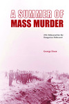 A Summer of Mass Murder: 1941 Rehearsal for the Hungarian Holocaust
