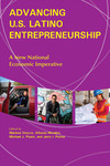 Advancing U.S. Latino Entrepreneurship: A New National Economic Imperative by Marlene Orozco, Alfonso Morales, Michael J. Pisani, and Jerry I. Porras