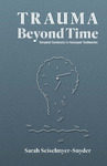 Trauma Beyond Time: Temporal Constructs in Holocaust Testimonies