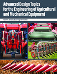 Advanced Design Topics for the Engineering of Agricultural and Mechanical Equipment by Robert M. Stwalley III and Roger Tormoehlen