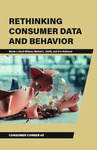 Rethinking Consumer Data and Behavior