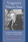 Virginia's Native Son: The Election and Administration of Governor L. Douglas Wilder