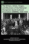 The Writers, Artists, Singers, and Musicians of the National Hungarian Jewish Cultural Association (OMIKE), 1939–1944
