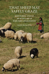 That Sheep May Safely Graze: Rebuilding Animal Health Care in War-Torn Afghanistan by David M. Sherman