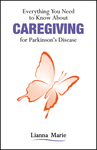 Everything You Need to Know About Caregiving for Parkinson’s Disease by Lianna Marie